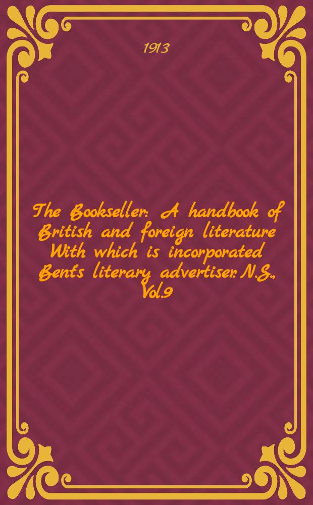 The Bookseller : A handbook of British and foreign literature With which is incorporated Bent's literary advertiser. N.S., Vol.9(59), №230