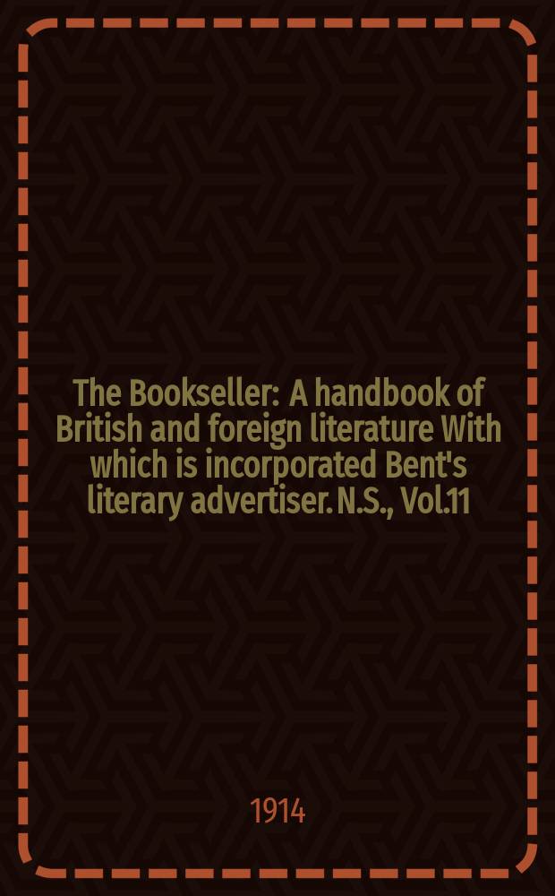 The Bookseller : A handbook of British and foreign literature With which is incorporated Bent's literary advertiser. N.S., Vol.11(61), №265(886)
