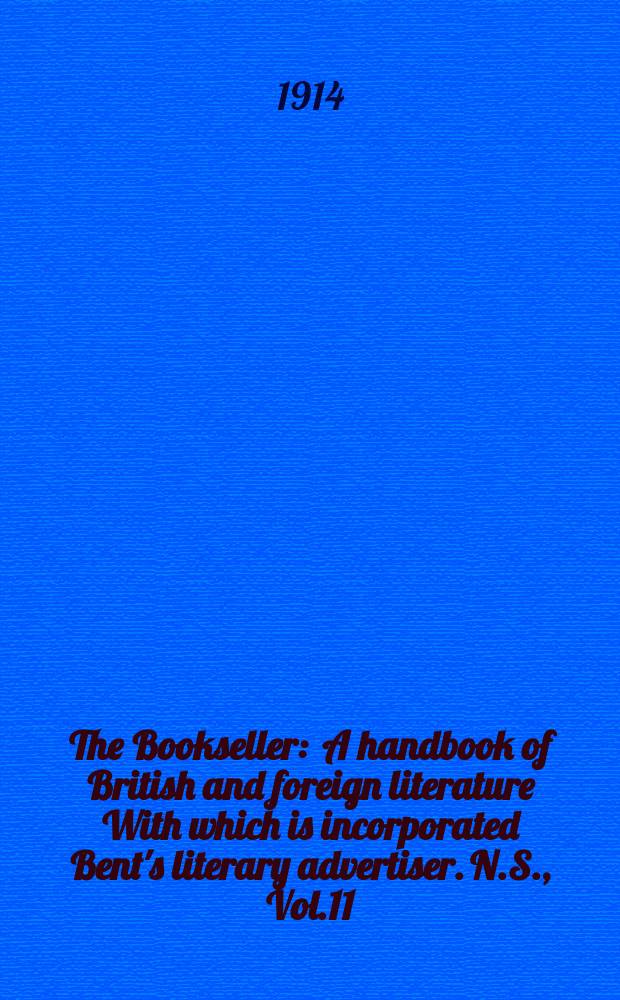 The Bookseller : A handbook of British and foreign literature With which is incorporated Bent's literary advertiser. N.S., Vol.11(61), №274(895)