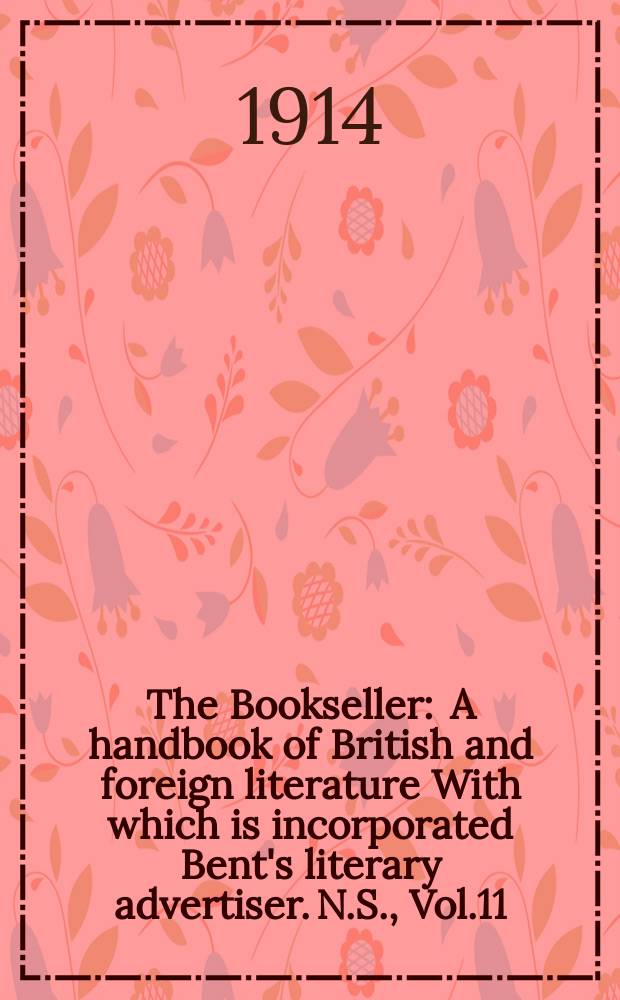 The Bookseller : A handbook of British and foreign literature With which is incorporated Bent's literary advertiser. N.S., Vol.11(61), Указатель