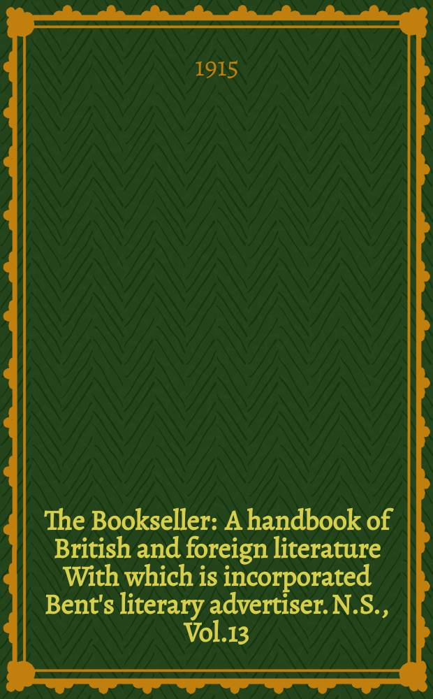 The Bookseller : A handbook of British and foreign literature With which is incorporated Bent's literary advertiser. N.S., Vol.13(63), Указатель
