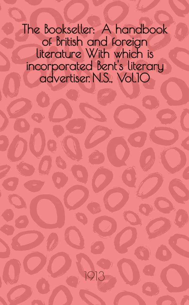 The Bookseller : A handbook of British and foreign literature With which is incorporated Bent's literary advertiser. N.S., Vol.10(60), №240