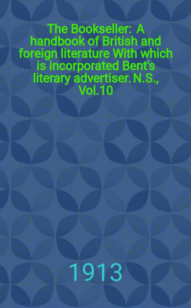 The Bookseller : A handbook of British and foreign literature With which is incorporated Bent's literary advertiser. N.S., Vol.10(60), №250