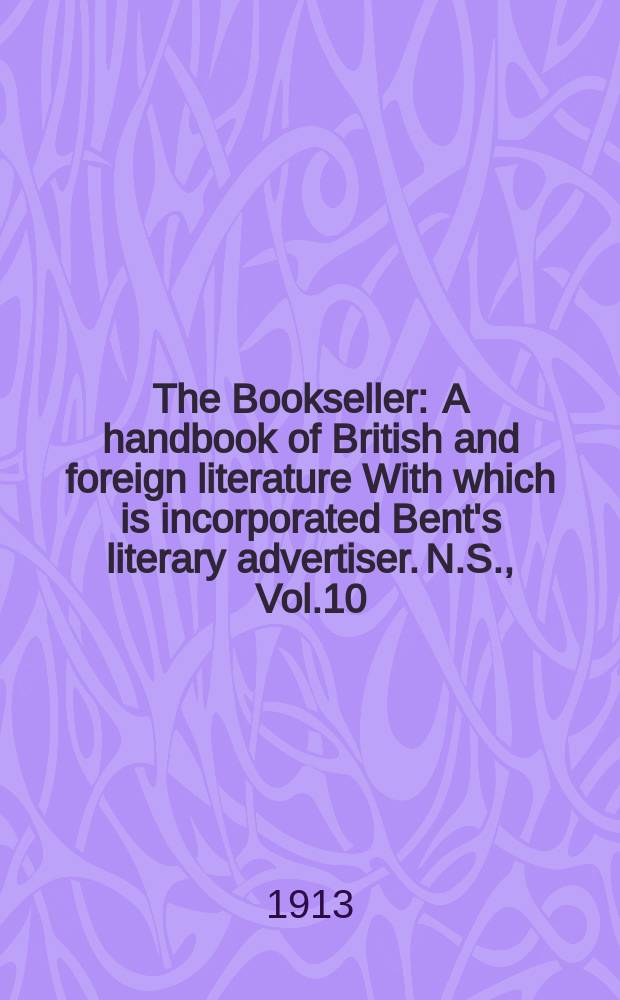 The Bookseller : A handbook of British and foreign literature With which is incorporated Bent's literary advertiser. N.S., Vol.10(60), №252