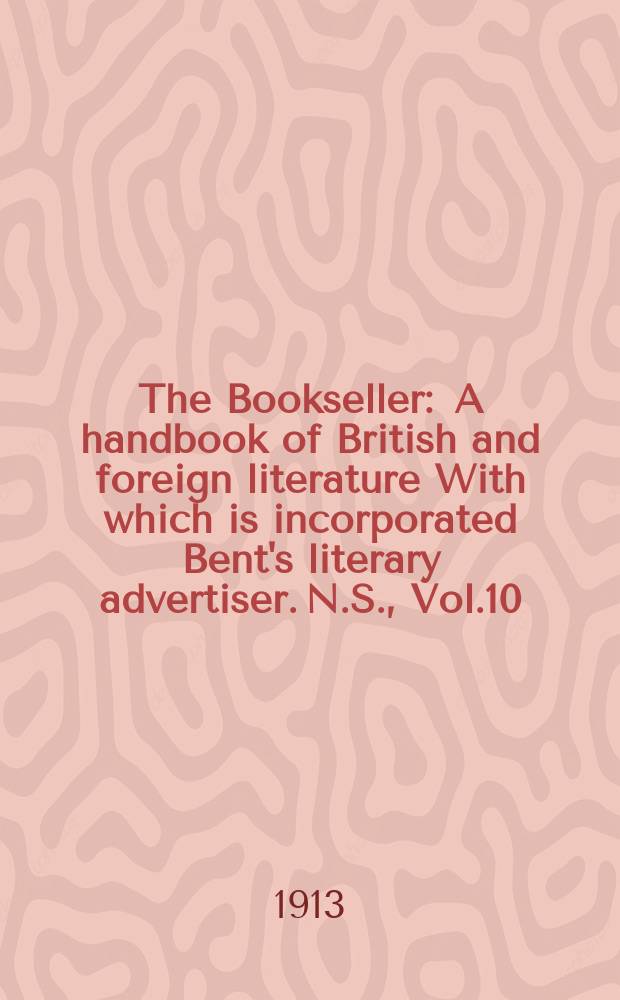 The Bookseller : A handbook of British and foreign literature With which is incorporated Bent's literary advertiser. N.S., Vol.10(60), №253