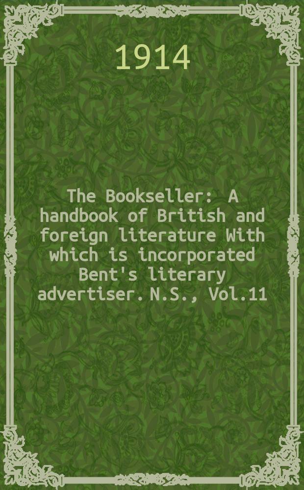 The Bookseller : A handbook of British and foreign literature With which is incorporated Bent's literary advertiser. N.S., Vol.11(61), №287(908)