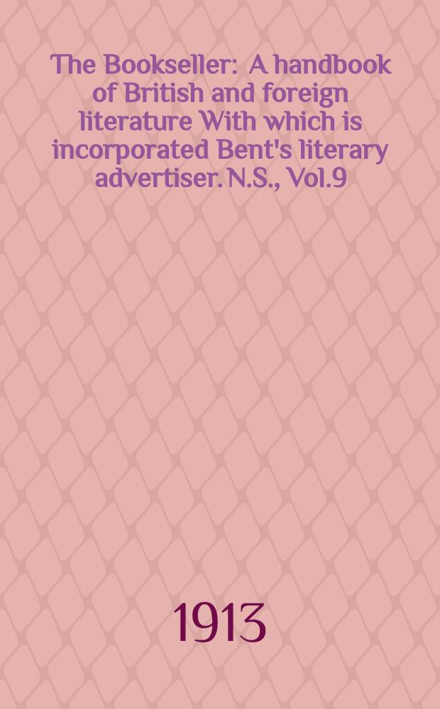 The Bookseller : A handbook of British and foreign literature With which is incorporated Bent's literary advertiser. N.S., Vol.9(59), №220