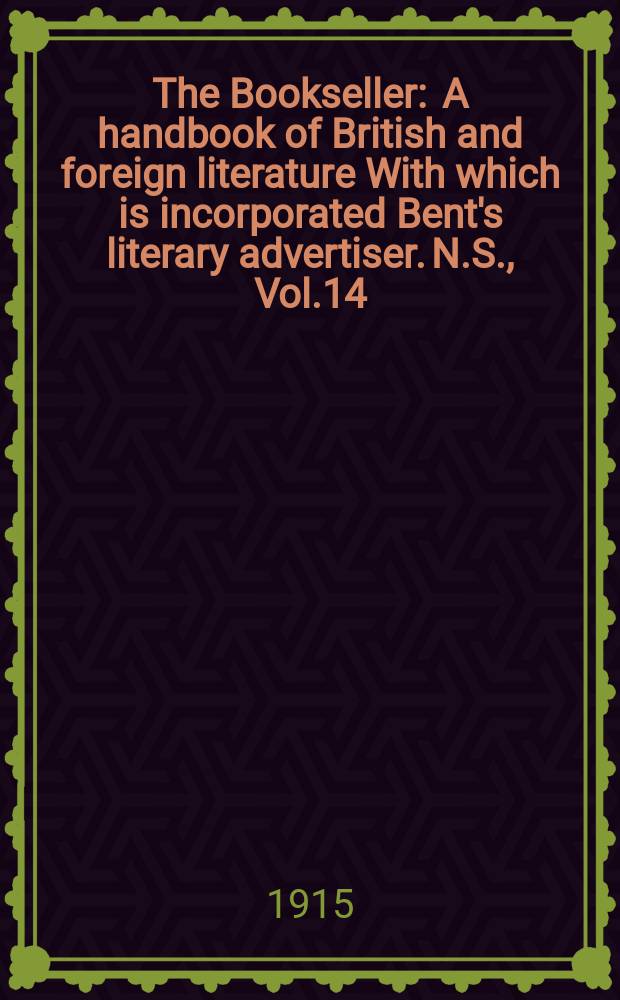 The Bookseller : A handbook of British and foreign literature With which is incorporated Bent's literary advertiser. N.S., Vol.14(64), Указатель