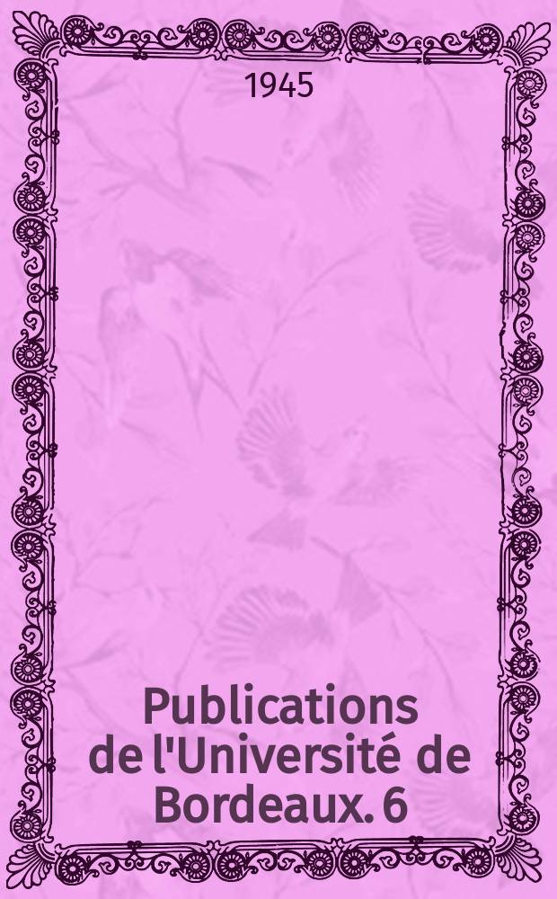 Publications de l'Université de Bordeaux. 6(2) : Les événements de la péninsule ibérique et la presse bordelaise sous la monarchie et Juillet