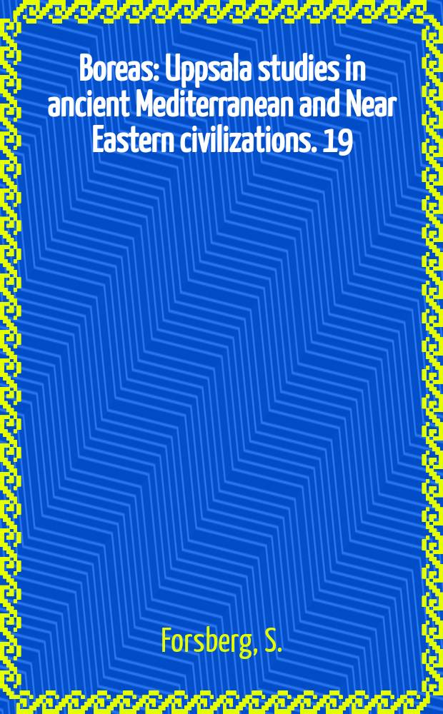 Boreas : Uppsala studies in ancient Mediterranean and Near Eastern civilizations. 19 : Near ...