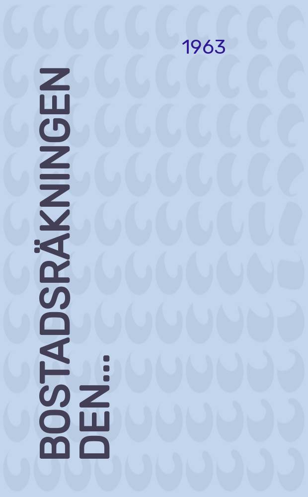 Bostadsr&auml;kningen den ...