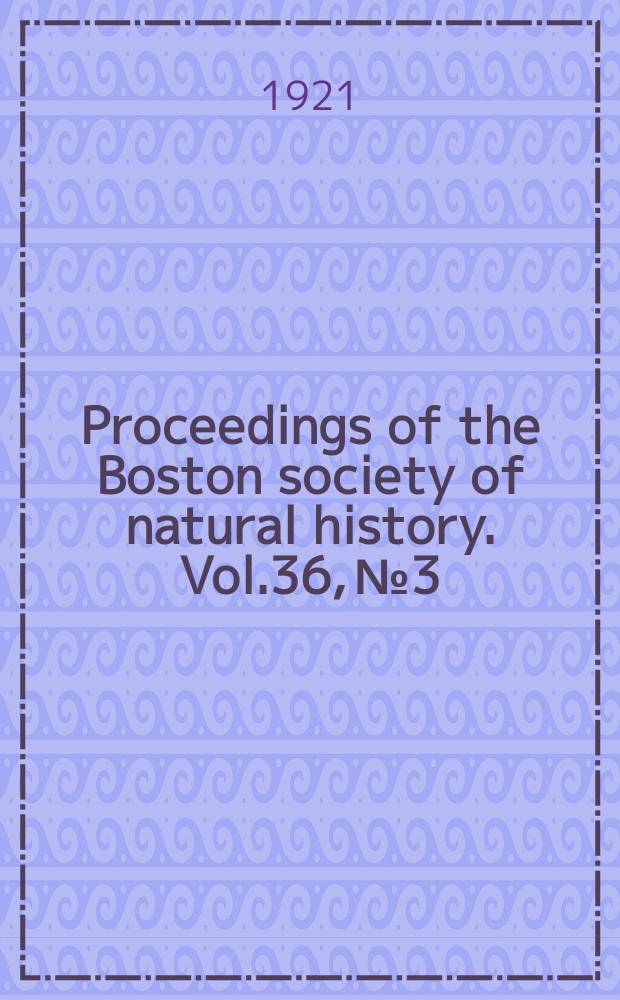 Proceedings of the Boston society of natural history. Vol.36, №3 : A review of the evidence for the taconic revolution