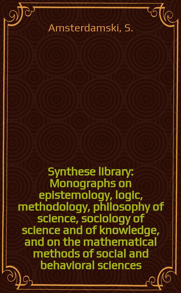 Synthese library : Monographs on epistemology, logic, methodology, philosophy of science, sociology of science and of knowledge, and on the mathematical methods of social and behavioral sciences. Vol. 77 : Between experience ...