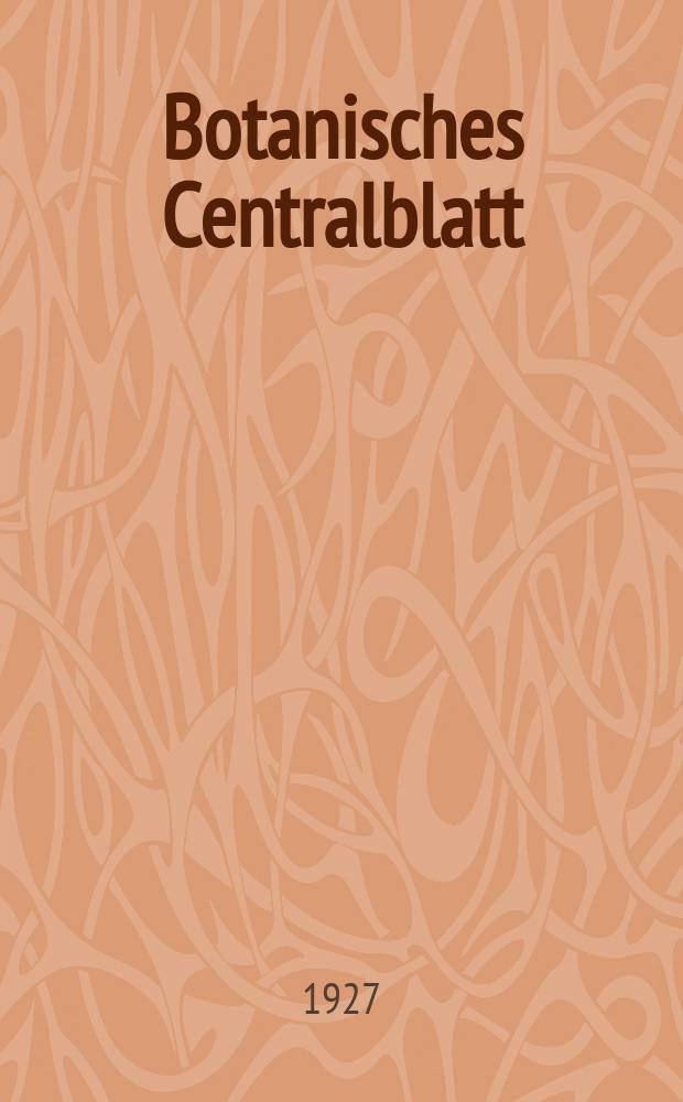Botanisches Centralblatt : Referirendes Organ der Association internationale des Botanistes für das Gesamtgebiet der Botanik. Bd.11(153), H.10