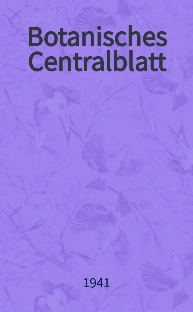 Botanisches Centralblatt : Referirendes Organ der Association internationale des Botanistes für das Gesamtgebiet der Botanik. Bd.35(177), H.3