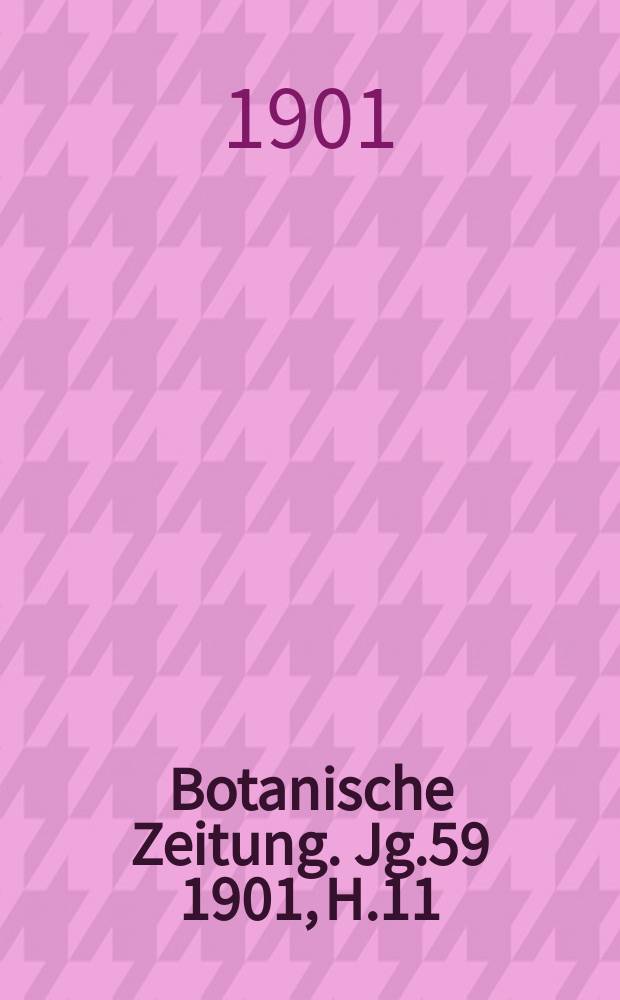 Botanische Zeitung. Jg.59 1901, H.11/12 : Untersuchungen über die Scheidewände der Cruciferenfrüchte