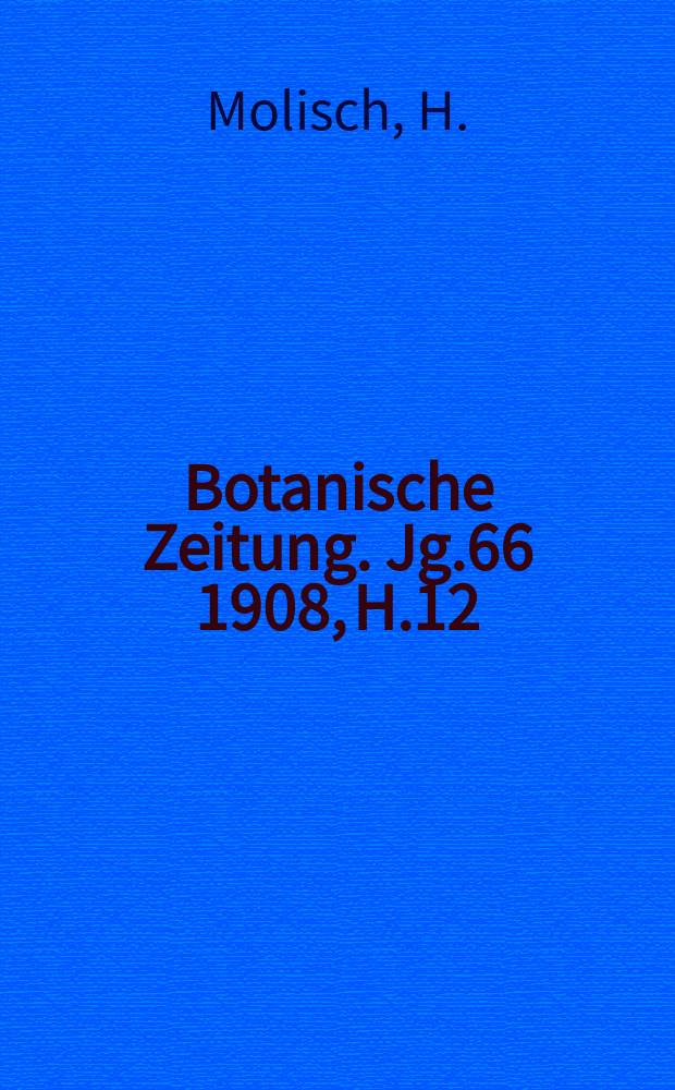 Botanische Zeitung. Jg.66 1908, H.12 : Über hochgradige Selbsterwärmung lebender Laubblätter