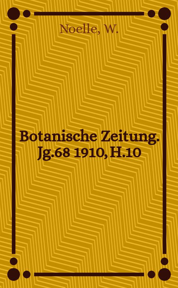 Botanische Zeitung. Jg.68 1910, H.10/12 : Studien zur vergleichenden Anatomie und Morphologie der Koniferenwurzeln mit Rücksicht auf die Systematik