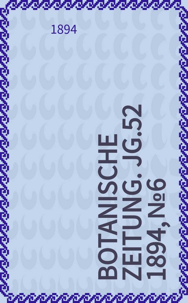 Botanische Zeitung. Jg.52 1894, №6