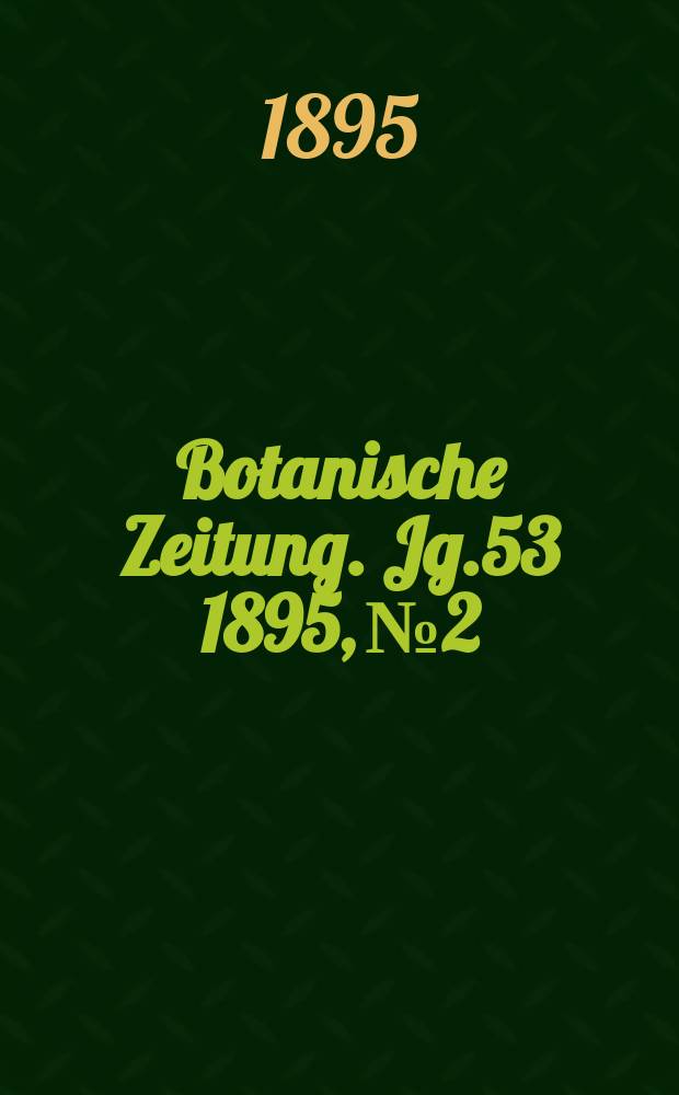 Botanische Zeitung. Jg.53 1895, №2