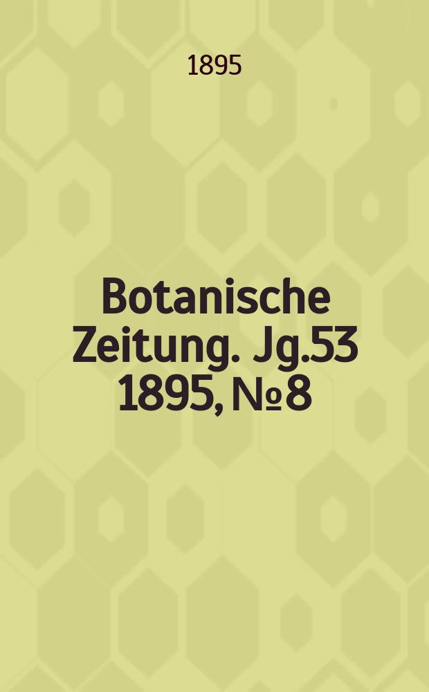 Botanische Zeitung. Jg.53 1895, №8