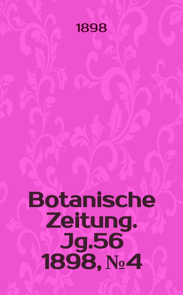 Botanische Zeitung. Jg.56 1898, №4