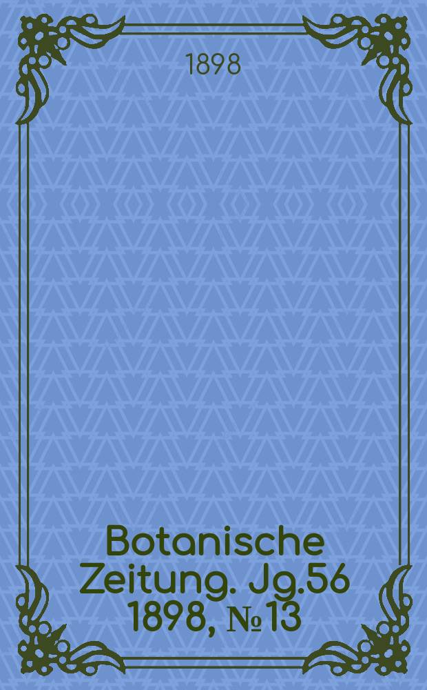 Botanische Zeitung. Jg.56 1898, №13