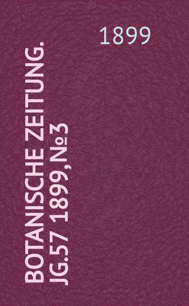 Botanische Zeitung. Jg.57 1899, №3
