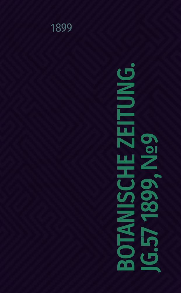 Botanische Zeitung. Jg.57 1899, №9