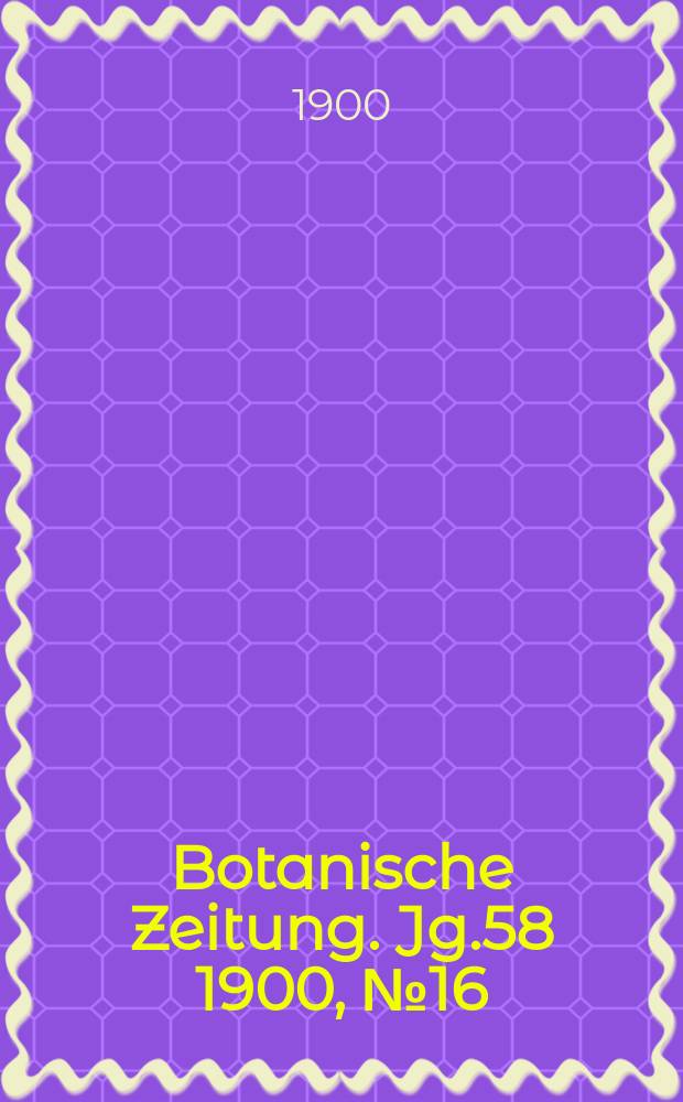 Botanische Zeitung. Jg.58 1900, №16
