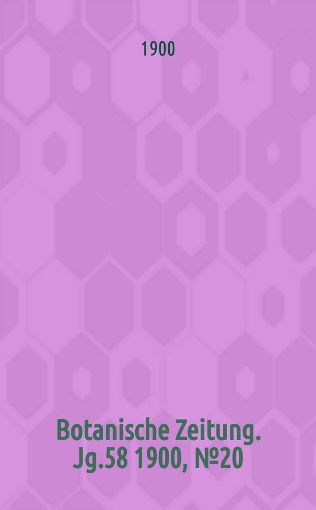 Botanische Zeitung. Jg.58 1900, №20