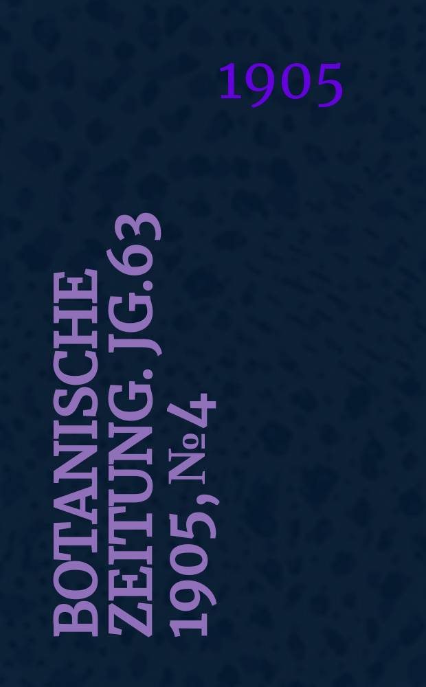 Botanische Zeitung. Jg.63 1905, №4