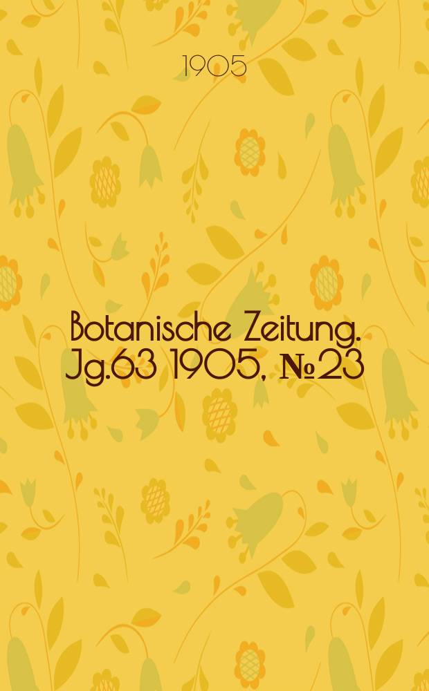 Botanische Zeitung. Jg.63 1905, №23
