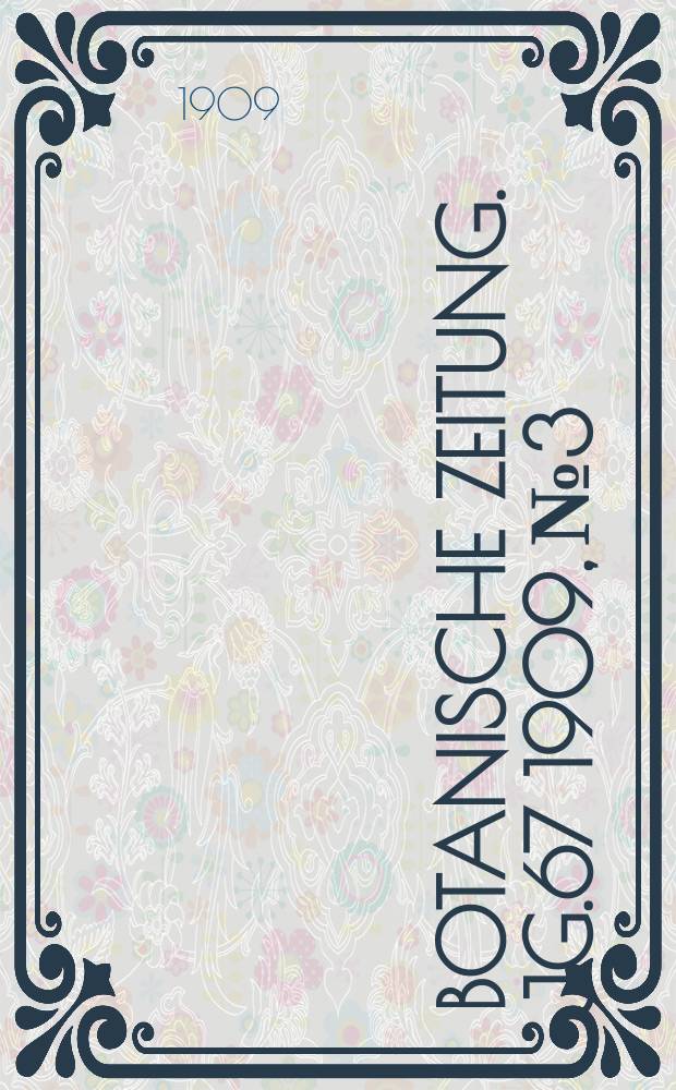 Botanische Zeitung. Jg.67 1909, №3