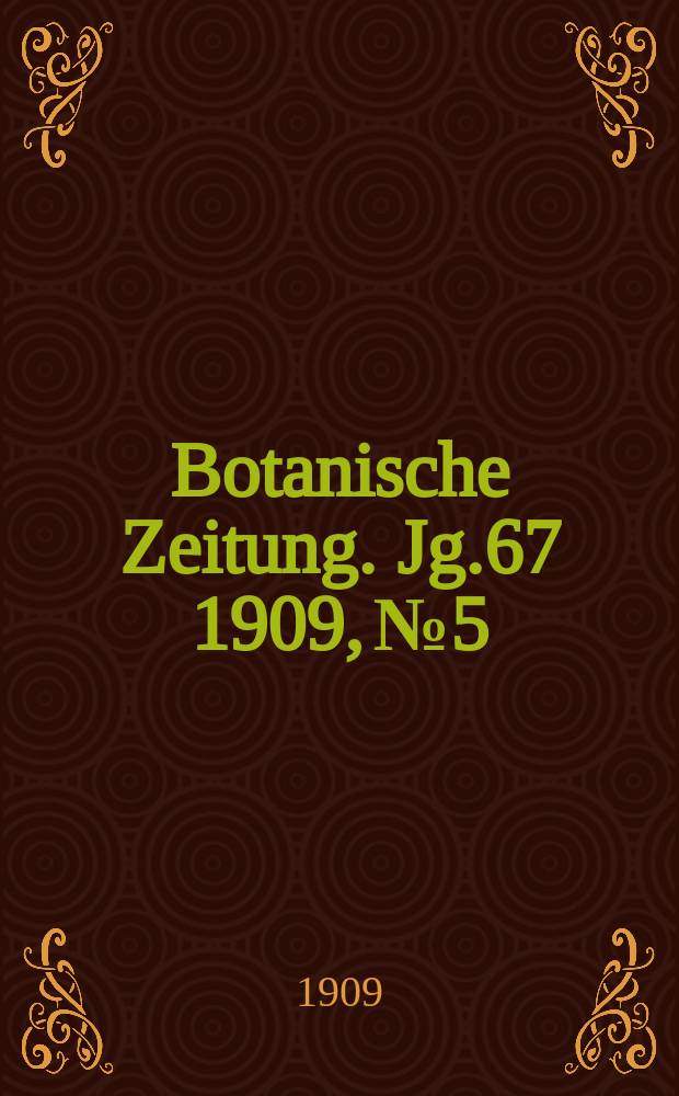Botanische Zeitung. Jg.67 1909, №5