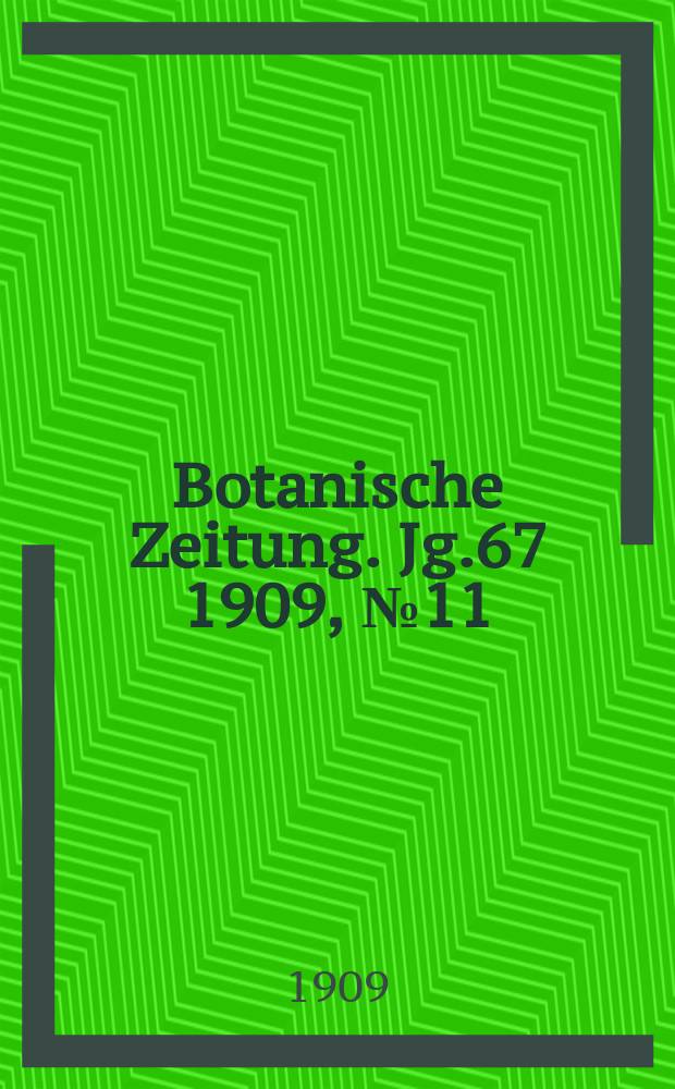Botanische Zeitung. Jg.67 1909, №11