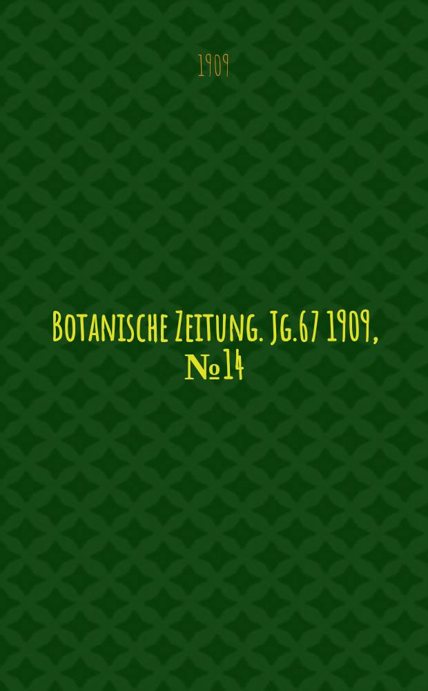 Botanische Zeitung. Jg.67 1909, №14