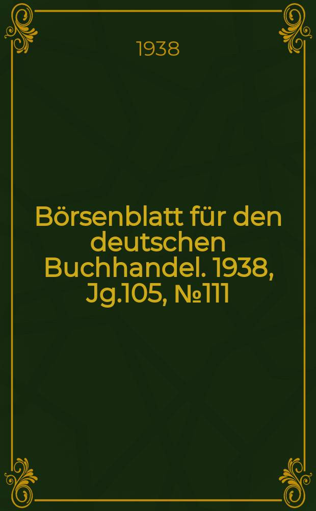 Börsenblatt für den deutschen Buchhandel. 1938, Jg.105, №111 : Fünfundzwanzig Jahre Deutsche Bücherei