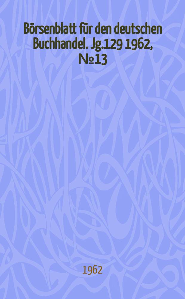 Börsenblatt für den deutschen Buchhandel. Jg.129 1962, №13