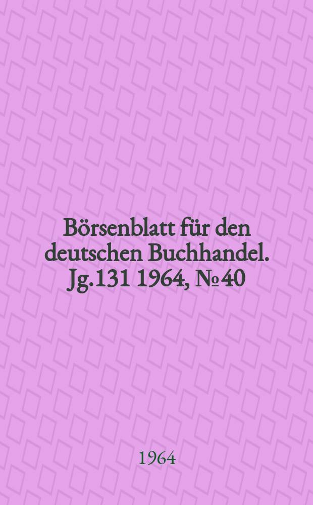 Börsenblatt für den deutschen Buchhandel. Jg.131 1964, №40 : 15. Jahrestag der Gründunge der Deutschen Demokratischen Republik