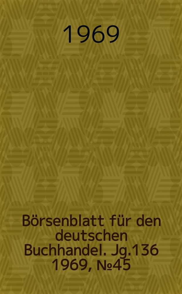 Börsenblatt für den deutschen Buchhandel. Jg.136 1969, №45
