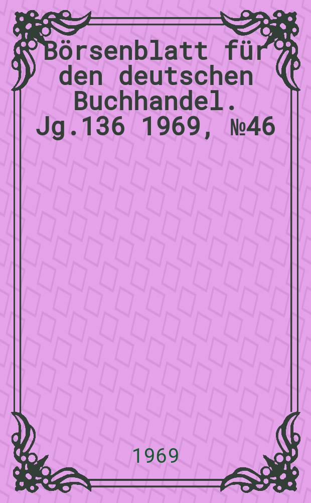 Börsenblatt für den deutschen Buchhandel. Jg.136 1969, №46