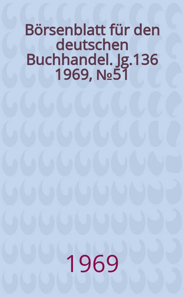 Börsenblatt für den deutschen Buchhandel. Jg.136 1969, №51/52