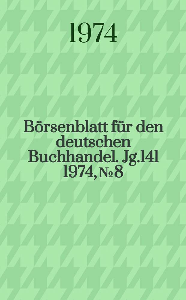 Börsenblatt für den deutschen Buchhandel. Jg.141 1974, №8