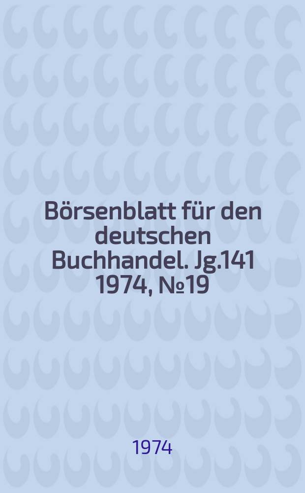 Börsenblatt für den deutschen Buchhandel. Jg.141 1974, №19