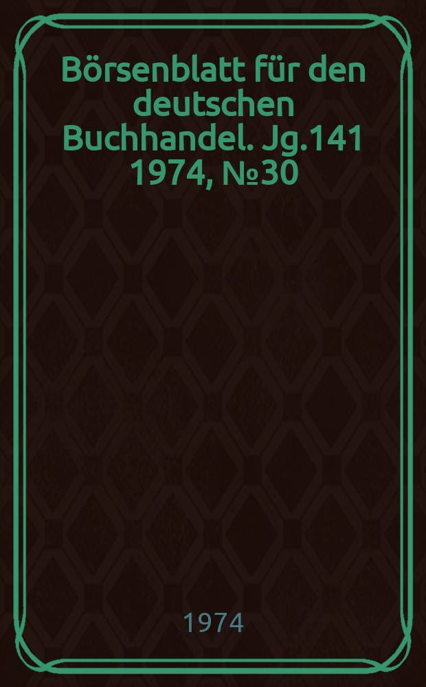 Börsenblatt für den deutschen Buchhandel. Jg.141 1974, №30