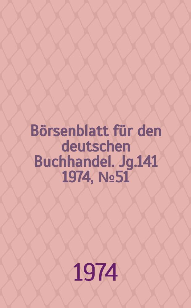 Börsenblatt für den deutschen Buchhandel. Jg.141 1974, №51