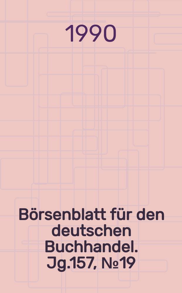 B&ouml;rsenblatt f&uuml;r den deutschen Buchhandel. Jg.157, №19