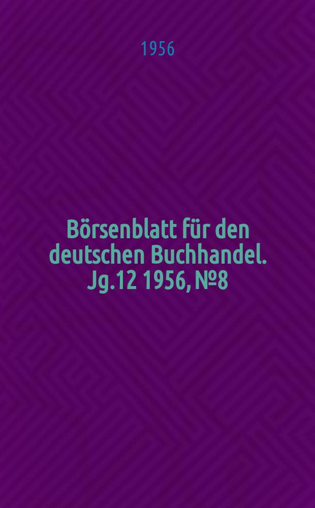 Börsenblatt für den deutschen Buchhandel. Jg.12 1956, №8