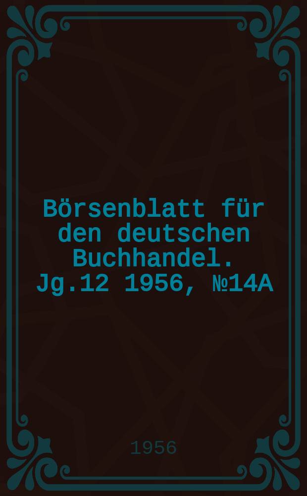 Börsenblatt für den deutschen Buchhandel. Jg.12 1956, №14A